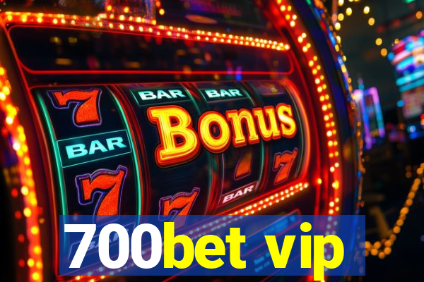 700bet vip